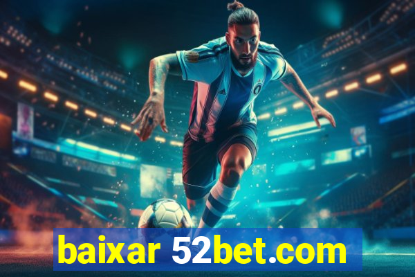 baixar 52bet.com